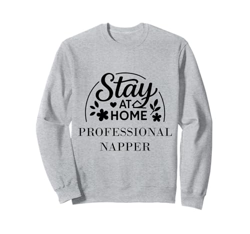 Stay at Home Professioneller Napper für Kinder, Männer, Frauen. Sweatshirt Stay at Home Professioneller Napper für Kinder, Männer, Frauen. Sweatshirt von Stay at Home Humor Gifts