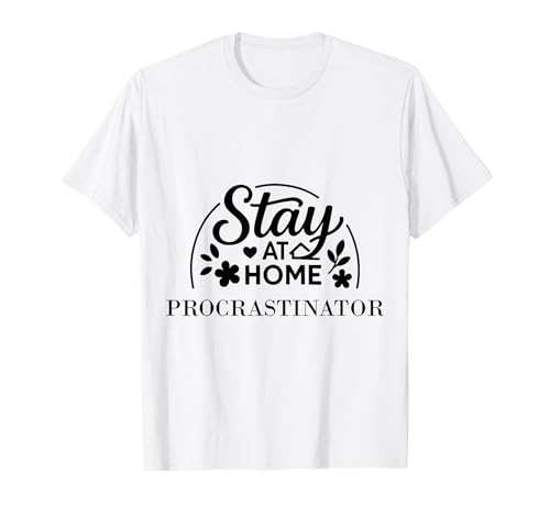 Stay at Home Prokrastinator Geeignet für Kinder, Männer und Frauen. T-Shirt Stay at Home Prokrastinator Geeignet für Kinder, Männer und Frauen. T-Shirt von Stay at Home Humor Gifts