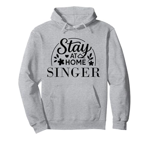 Stay at Home Sänger Lustiges Zitat Geeignet für Männer Frauen Pullover Hoodie Stay at Home Sänger Lustiges Zitat Geeignet für Männer Frauen Pullover Hoodie von Stay at Home Humor Gifts