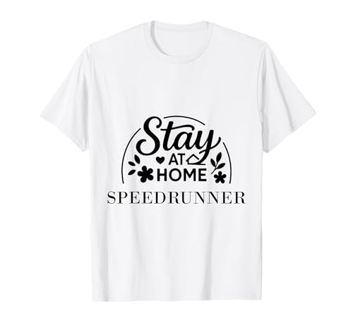Stay at Home Speedrunner Zitat geeignet für Kinder, Männer, Frauen. T-Shirt Stay at Home Speedrunner Zitat geeignet für Kinder, Männer, Frauen. T-Shirt von Stay at Home Humor Gifts