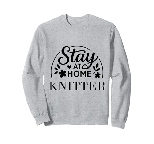 Stay at Home Stricker, lustiges Zitat, geeignet für Männer und Frauen. Sweatshirt von Stay at Home Humor Gifts