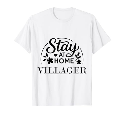 Stay at Home Villager Geeignet für Kinder, Männer, Frauen. T-Shirt von Stay at Home Humor Gifts