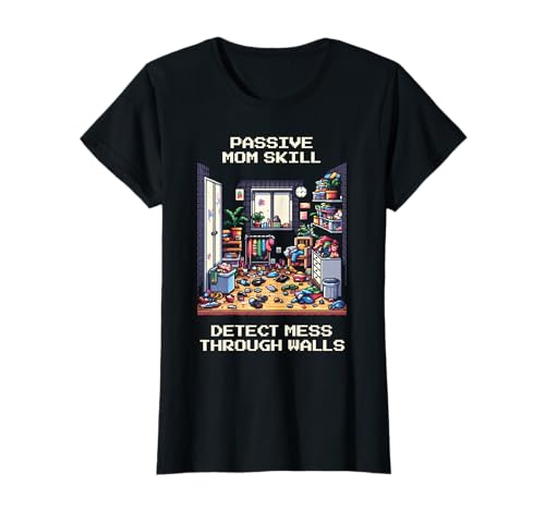 Mama Skill: Detect Mess Through Walls | Pixel Art Retro Style T-Shirt Mama Skill: Detect Mess Through Walls | Pixel Art Retro Style T-Shirt von Stealth Buff Parenting