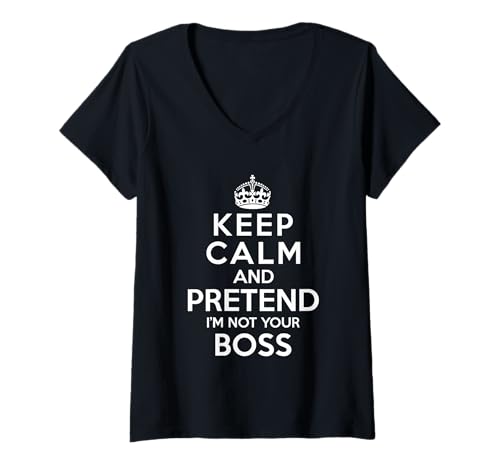 Damen Bleib ruhig und tu so, als wäre ich Nicht Dein Chef T-Shirt mit V-Ausschnitt von Stealth -Führung