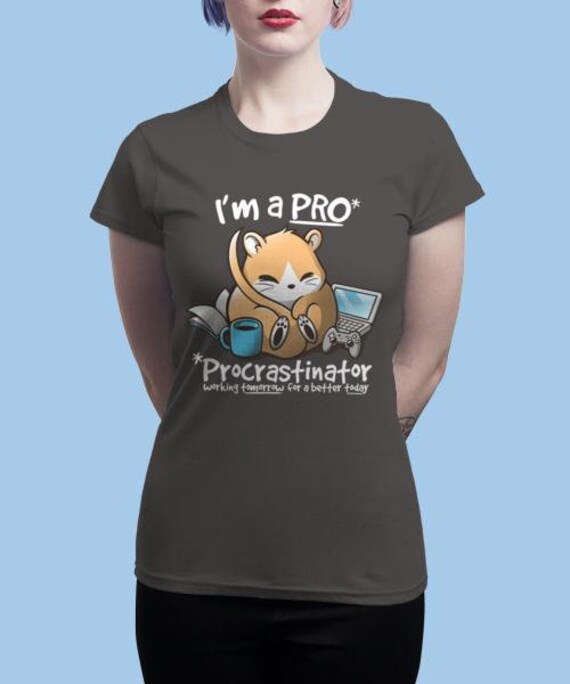 I'm A Pro T-Shirt/Cute Procrastinator Gift Woman/Men/Divers I'm A Pro T-Shirt/Cute Procrastinator Gift Woman/Men/Divers von SteampunkvonLarenja