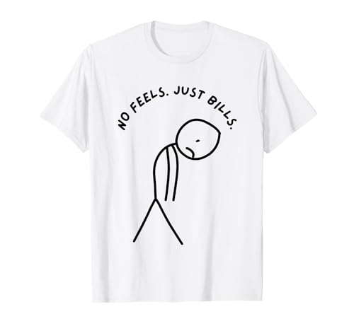 Lustiger trauriger Stick Man mit No Feels Just Bills T-Shirt von Stick Master
