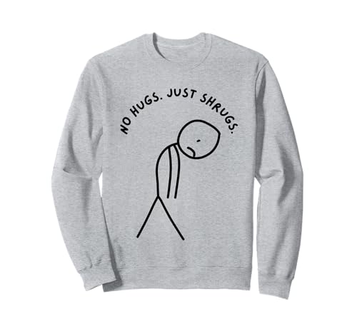 Lustiger trauriger Stick Man ohne Umarmungen. Just Shrugs. Sweatshirt von Stick Master