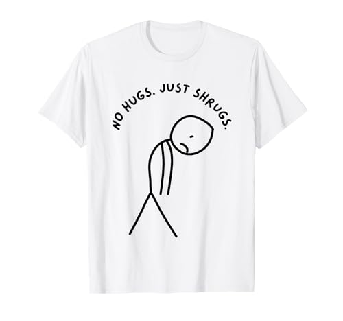 Lustiger trauriger Stick Man ohne Umarmungen. Just Shrugs. T-Shirt von Stick Master