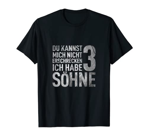 Herren Du Kannst Mich Nicht Erschrecken Ich Habe Drei Söhne Papa T-Shirt von Stiefpapa Bonus Papa Vatertag Stiefvater Männertag