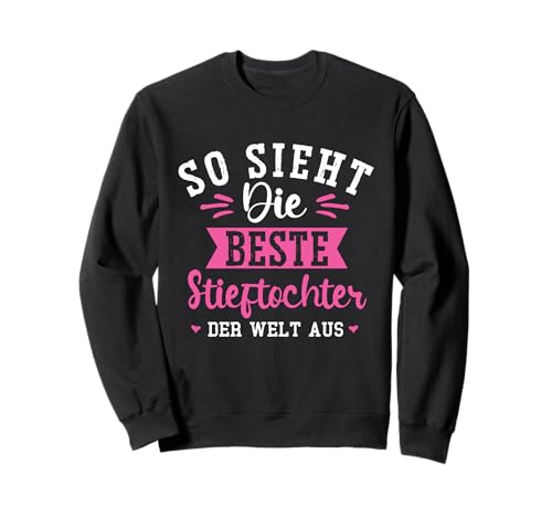 So Sieht Beste Stieftochter Der Welt Aus Frauen Tochter Sweatshirt von Stieftochter Beste Geschenkidee Patchwork Familie