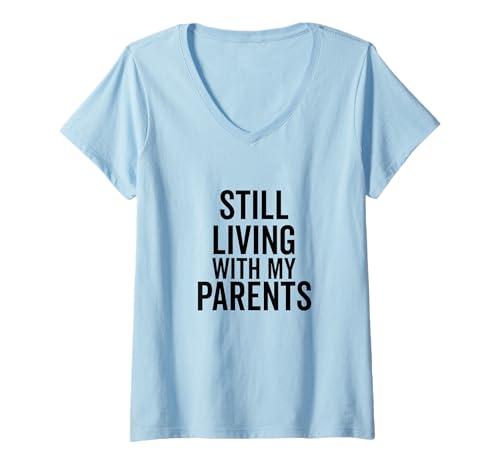Damen Lustiger Humor für Erwachsene mit Aufschrift Still Living with My Parents T-Shirt mit V-Ausschnitt Damen Lustiger Humor für Erwachsene mit Aufschrift Still Living with My Parents T-Shirt mit V-Ausschnitt von Still Living With My Parents Funny Adult Humor