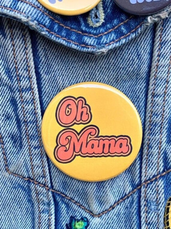 Oh Mama 2, 25-Zoll-Knopf von StillStandingDesigns