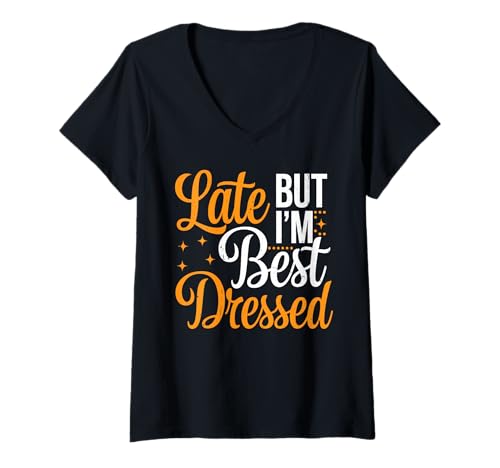 Damen Late But I'm Best Dressed Uneinsichtig - T-Shirt mit V-Ausschnitt Damen Late But I'm Best Dressed Uneinsichtig - T-Shirt mit V-Ausschnitt von Stilvoller und kompromissloser Erwachsener