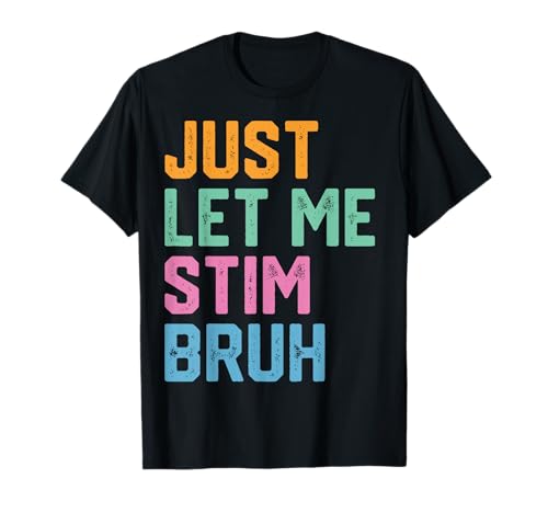 Just Let Me Stim Bruh Lustiges Autismus-Bewusstsein Autismus Jungen Kind T-Shirt Just Let Me Stim Bruh Lustiges Autismus-Bewusstsein Autismus Jungen Kind T-Shirt von Stim Bruh Meme Autism Awareness Tee for Kids Boys