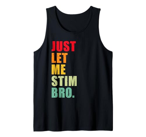 Herren Just Let Me Stim Bro - Lustiges Autismus-Bewusstsein für Kinder und Männer Tank Top Herren Just Let Me Stim Bro - Lustiges Autismus-Bewusstsein für Kinder und Männer Tank Top von Stimming Proudly for Autism Acceptance and Support