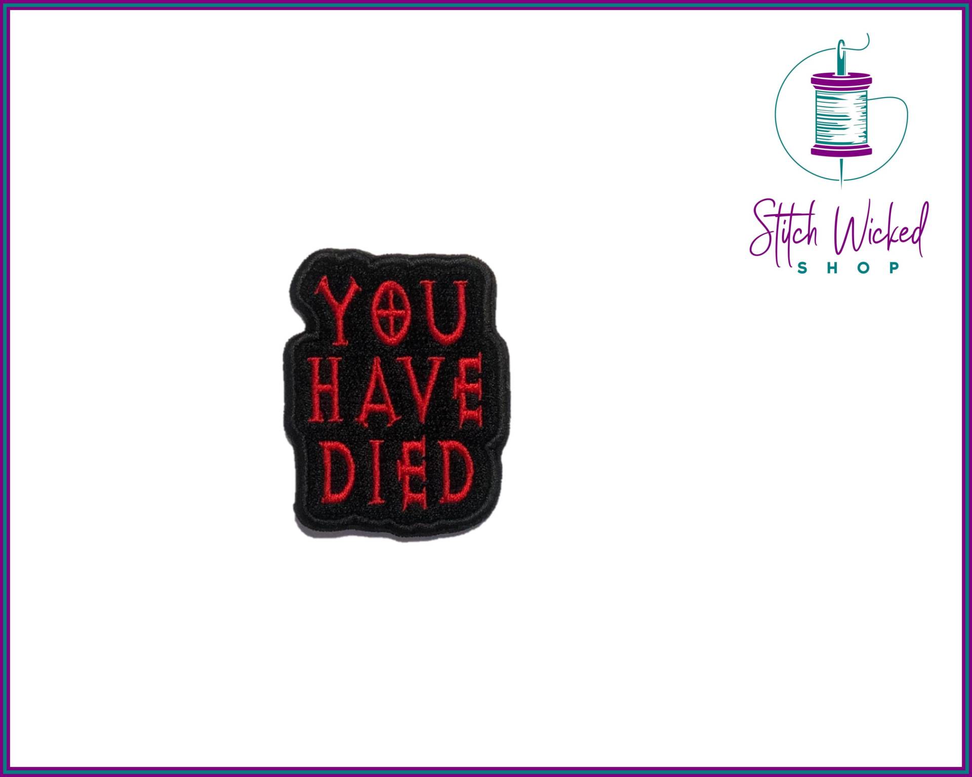 You Have Died Benutzerdefinierte Farbe Aufnäher, Moral Meme Aufbügeln Und Aufnähen Gestickte Videospiel Aufnäher von StitchWickedShop