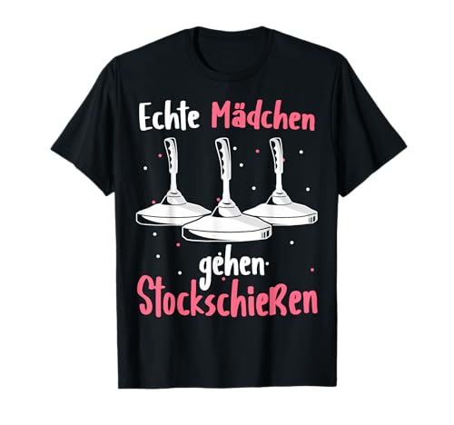 Stockschießen Echte Mädchen gehen Stockschießen Eisstock T-Shirt von Stockschütze Eisstockschießen Eisstock