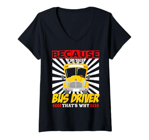 Damen Weil Ich Der Busfahrer Bin Lustiger Job Humor T-Shirt mit V-Ausschnitt Damen Weil Ich Der Busfahrer Bin Lustiger Job Humor T-Shirt mit V-Ausschnitt von Stolze Busfahrer und Transportprofis