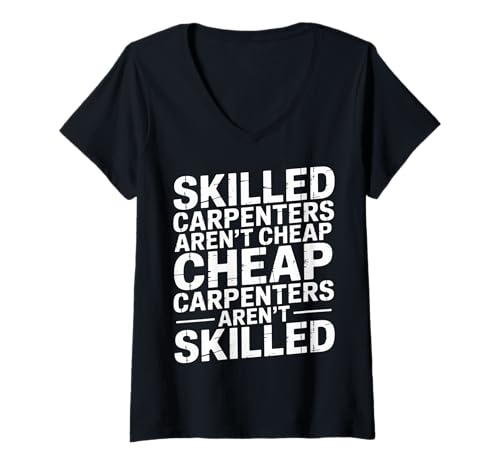 Damen Skilled Carpenters Aren’t Cheap Cheap ISN’t Skilled T-Shirt mit V-Ausschnitt Damen Skilled Carpenters Aren’t Cheap Cheap ISN’t Skilled T-Shirt mit V-Ausschnitt von Stolze Fachmann