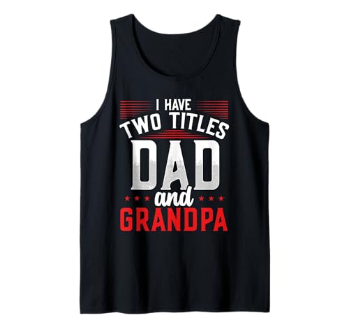 Herren Ich Habe Zwei Titel: Papa Und Opa Lustig Tank Top von Stolze Familienkleidung Für Vater Und Großvater