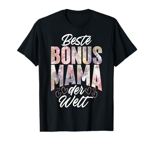 Beste Bonus Mama Der Welt Stolze Mutter Muttertag Witze T-Shirt von Stolze Mama Liebevolle Bonusmama Mutter Mommy