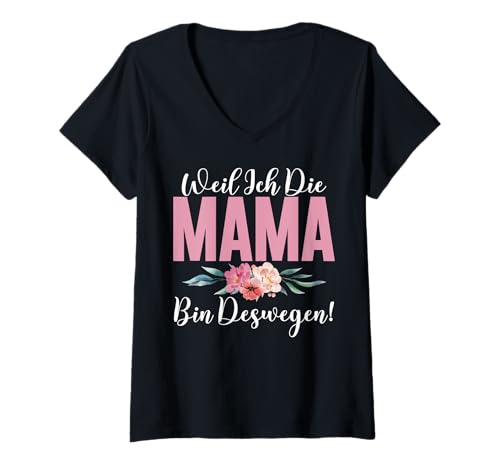 Damen Weil Ich Die Mama Bin Deswegen Muttertag Mutterschaft Mama T-Shirt mit V-Ausschnitt von Stolze Mama Liebevolle Mami Mutter Mommy