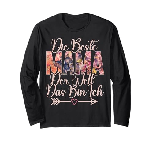 Die Beste Mama Der Welt Das BIn Ich Muttertag Mutter Mom Langarmshirt von Stolze Mama Liebevolle Mami Mutter Mommy