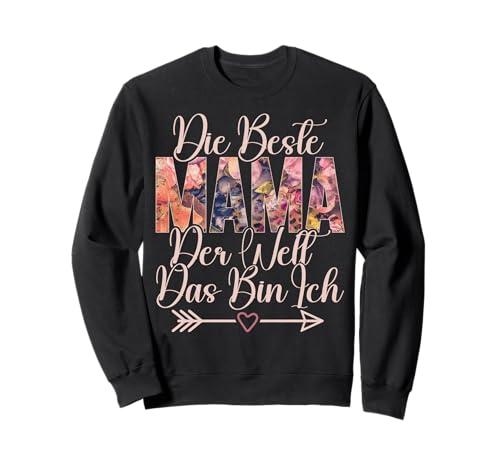 Die Beste Mama Der Welt Das BIn Ich Muttertag Mutter Mom Sweatshirt von Stolze Mama Liebevolle Mami Mutter Mommy