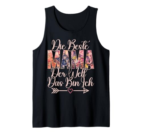Die Beste Mama Der Welt Das BIn Ich Muttertag Mutter Mom Tank Top von Stolze Mama Liebevolle Mami Mutter Mommy
