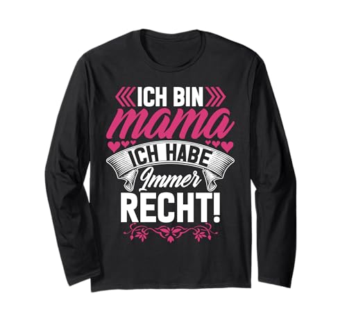 Ich Bin Mama Ich Habe Immer Recht Muttertag Mutterschaft Langarmshirt von Stolze Mama Liebevolle Mami Mutter Mommy