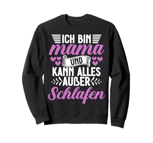Ich Bin Mama Und Kann Alles Außer Schlafen Muttertag Mutter Sweatshirt von Stolze Mama Liebevolle Mami Mutter Mommy