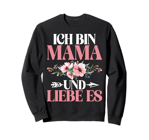 Ich Bin Mama Und Liebe Es Muttertag Mutterschaft Mutter Sweatshirt von Stolze Mama Liebevolle Mami Mutter Mommy