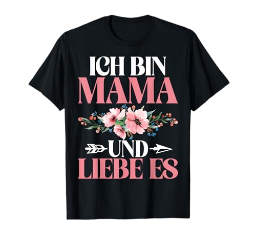 Ich Bin Mama Und Liebe Es Muttertag Mutterschaft Mutter T-Shirt von Stolze Mama Liebevolle Mami Mutter Mommy