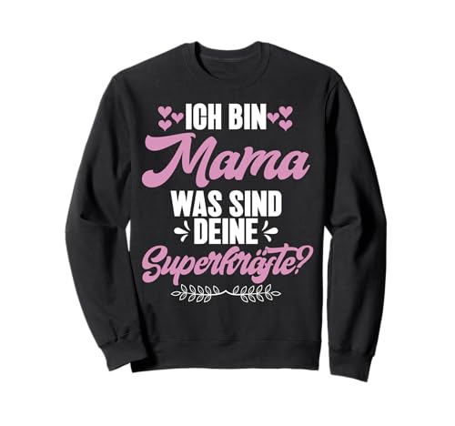 Ich Bin Mama Was Sind Deine Superkräfte Muttertag Mutter Sweatshirt von Stolze Mama Liebevolle Mami Mutter Mommy