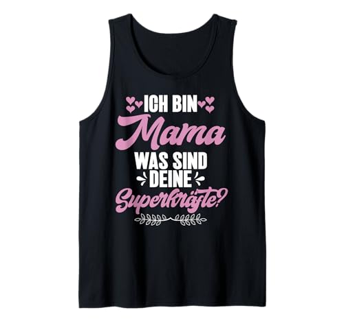 Ich Bin Mama Was Sind Deine Superkräfte Muttertag Mutter Tank Top von Stolze Mama Liebevolle Mami Mutter Mommy