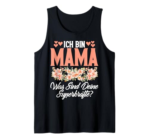 Ich Bin Mama Was Sind Deine Superkräfte Stolze Mutter Tank Top von Stolze Mama Liebevolle Mami Mutter Mommy