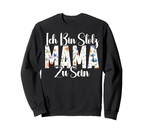 Ich Bin Stolz Mama Zu Sein Mutter Muttertag Mutterschaft Sweatshirt von Stolze Mama Liebevolle Mami Mutter Mommy