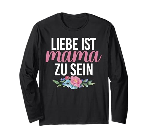 Liebe Ist Mama Zu Sein Stolze Mama Liebevolle Mutter Witze Langarmshirt von Stolze Mama Liebevolle Mami Mutter Mommy