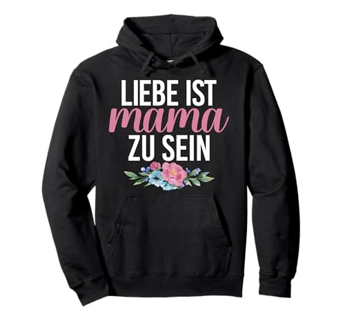 Liebe Ist Mama Zu Sein Stolze Mama Liebevolle Mutter Witze Pullover Hoodie von Stolze Mama Liebevolle Mami Mutter Mommy