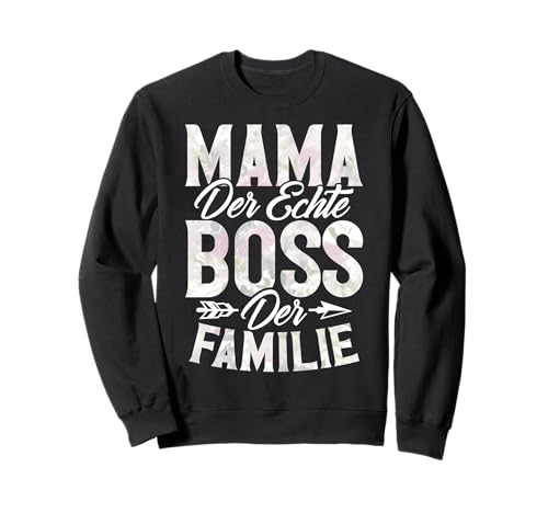 Mama Der Echte Boss Der Familie Elternteil Muttertag Mutter Sweatshirt von Stolze Mama Liebevolle Mami Mutter Mommy