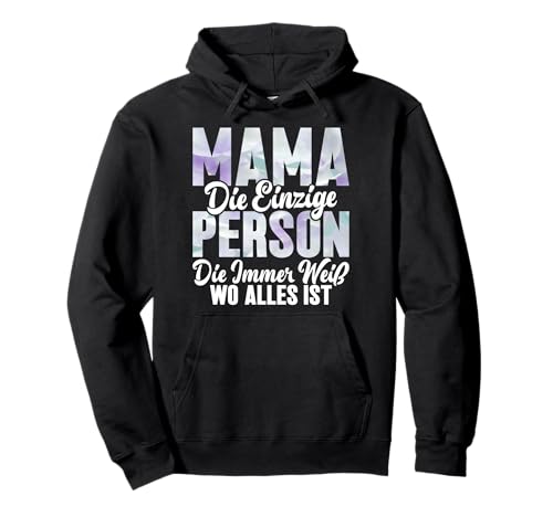 Mama Die Einzige Person Die Immer Weiß Wo Alles Ist Mutter Pullover Hoodie von Stolze Mama Liebevolle Mami Mutter Mommy