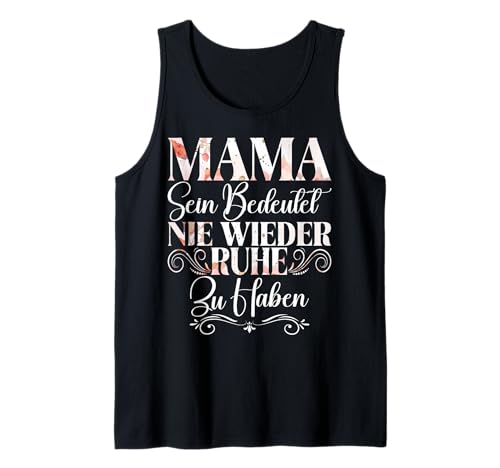 Mama Sein Bedeutet Nie Wieder Ruhe Zu Haben Muttertag Mutter Tank Top von Stolze Mama Liebevolle Mami Mutter Mommy