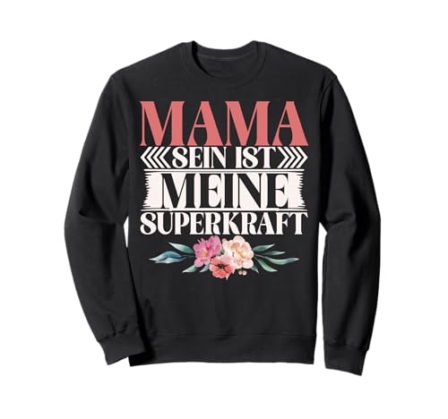 Mama Sein Ist Meine Superkraft Muttertag Mutter Elternteil Sweatshirt von Stolze Mama Liebevolle Mami Mutter Mommy