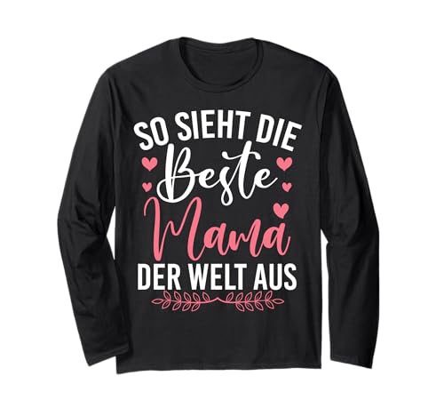 So Sieht Die Beste Mama Der Welt Aus Mutterschaft Mutter Langarmshirt von Stolze Mama Liebevolle Mami Mutter Mommy
