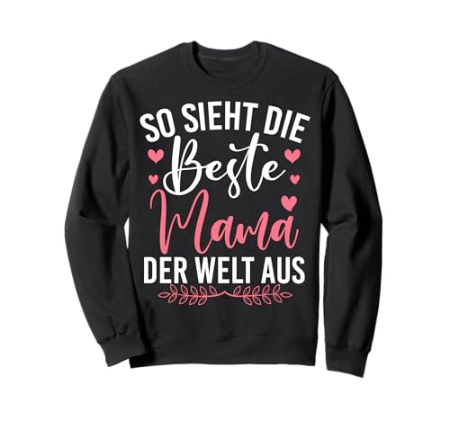 So Sieht Die Beste Mama Der Welt Aus Mutterschaft Mutter Sweatshirt von Stolze Mama Liebevolle Mami Mutter Mommy
