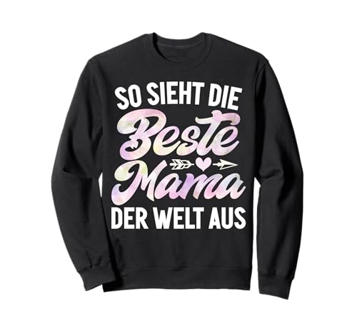 So Sieht Die Beste Mama Der Welt Aus Muttertag Mutter Mom Sweatshirt von Stolze Mama Liebevolle Mami Mutter Mommy