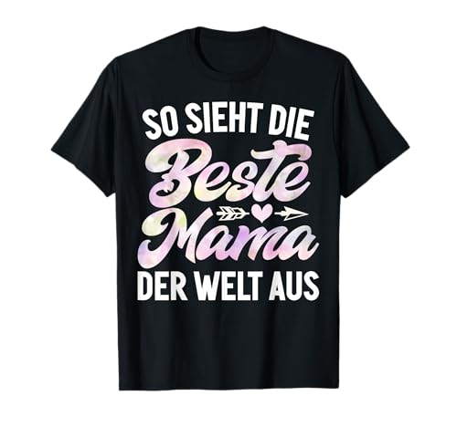So Sieht Die Beste Mama Der Welt Aus Muttertag Mutter Mom T-Shirt von Stolze Mama Liebevolle Mami Mutter Mommy