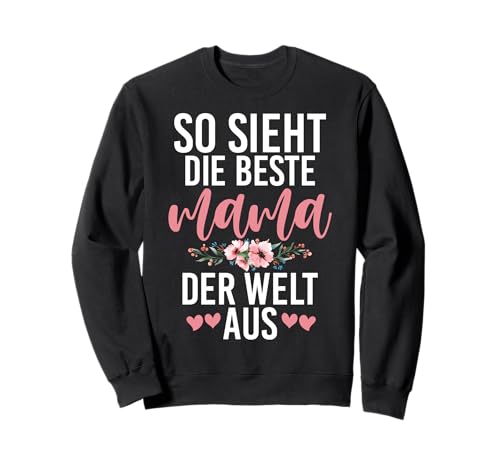 So Sieht Die Beste Mama Der Welt Aus Muttertag Stolze Mutter Sweatshirt von Stolze Mama Liebevolle Mami Mutter Mommy