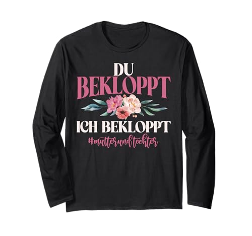 Mama Und Tochter Du Bekloppt Ich Bekloppt Partnerlook Mom Langarmshirt von Stolze Mama Tochter Mami Muttertag Partnerlook