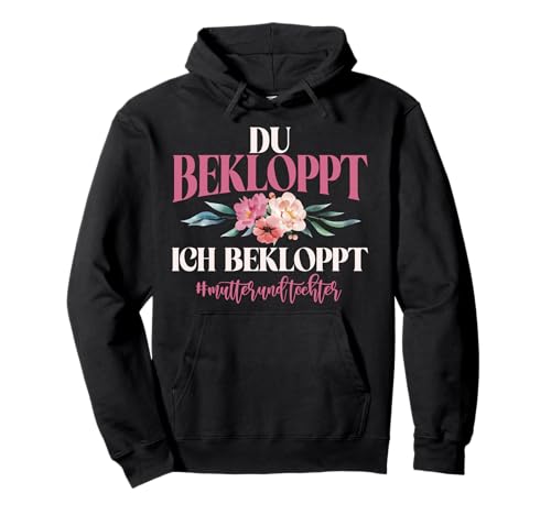 Mama Und Tochter Du Bekloppt Ich Bekloppt Partnerlook Mom Pullover Hoodie von Stolze Mama Tochter Mami Muttertag Partnerlook